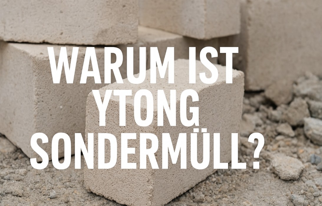Warum gilt Ytong als Sondermüll? – Ein umfassender Überblick